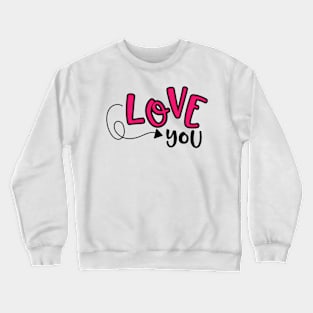 Love You Crewneck Sweatshirt